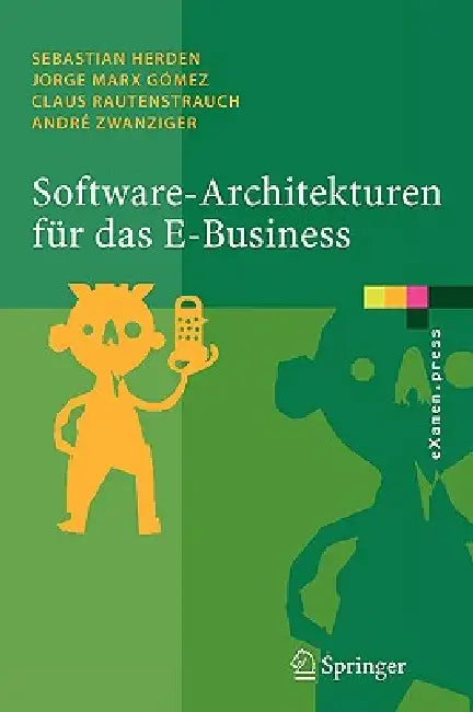 Buy Software-Architekturen Für Das E-Business (English, Sebastian Herden | Jorge Marx Gómez | Claus Rautenstrauch) — BookShops.in