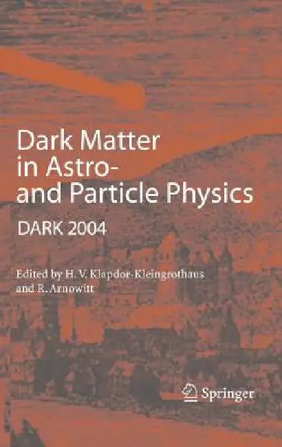 Buy Dark Matter in Astro- And Particle Physics (English, Hans-Volker Klapdor-Kleingrothaus | Richard Arnowitt) — BookShops.in