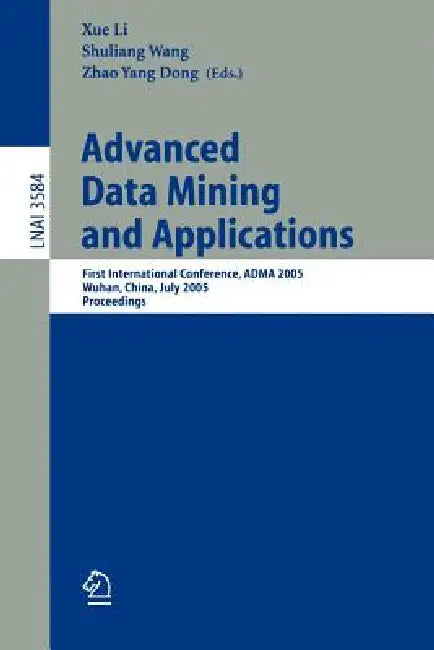 Buy Advanced Data Mining and Applications (English, Xue Li | Shuliang Wang | Zhao Yang Dong) — BookShops.in