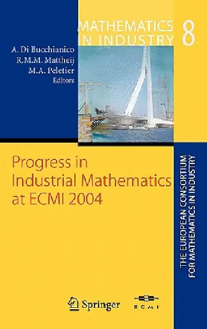 Buy Progress in Industrial Mathematics at Ecmi 2004 (English, Alessandro Di Bucchianico | Robert M. M. Mattheij | Marc Adriaan Peletier) — BookShops.in