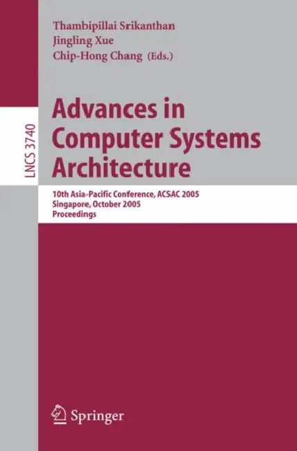 Buy Advances in Computer Systems Architecture (English, Thambipillai Srikanthan | Jingling Xue | Chip-Hong Chang) — BookShops.in