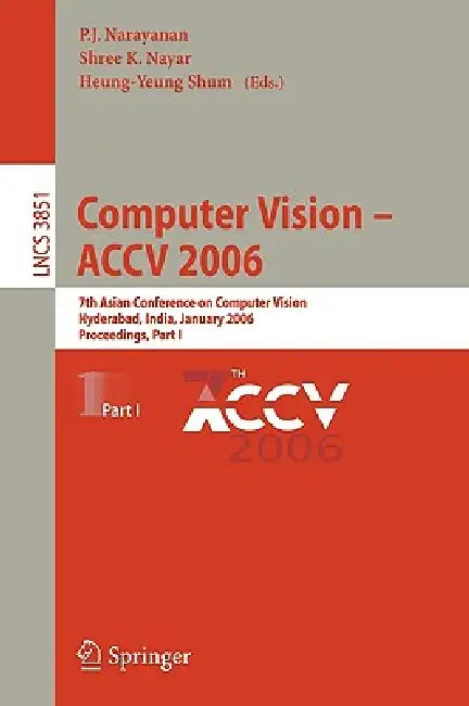 Buy Computer Vision - Accv 2006 (English, P. J. Narayanan | Shree K. Nayar | Heung-Yeung Shum) — BookShops.in