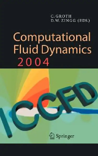 Buy Computational Fluid Dynamics 2004 (English, Clinton Groth | David W. Zingg) — BookShops.in