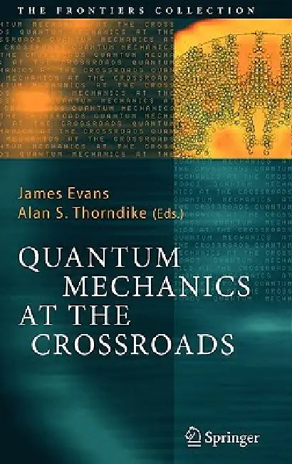 Buy Quantum Mechanics at the Crossroads (English, James Evans | Alan S. Thorndike) — BookShops.in