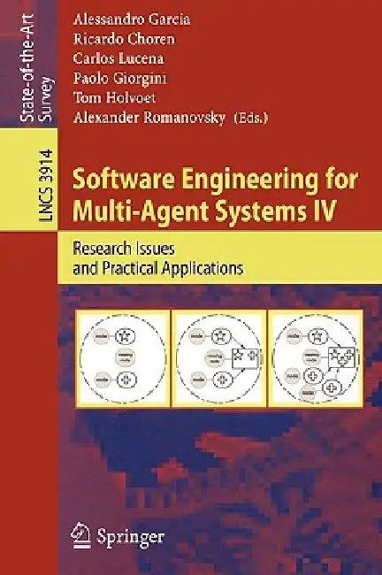 Buy Software Engineering for Multi-Agent Systems IV | by Alessandro Garcia | Ricardo Choren | Carlos Lucena | Springer | by Alessandro Garcia | Ricardo Choren | Carlos Lucena | Springer | by Alessandro Garcia | Ricardo Choren | Carlos Lucena | Springer | by Alessandro Garcia | Ricardo Choren | Carlos Lucena | Springer | by Alessandro Garcia | Ricardo Choren | Carlos Lucena | Springer | by Alessandro Garcia | Ricardo Choren | Carlos Lucena | Springer | by Alessandro Garcia | Ricardo Choren | Carlos L — BookShops.in