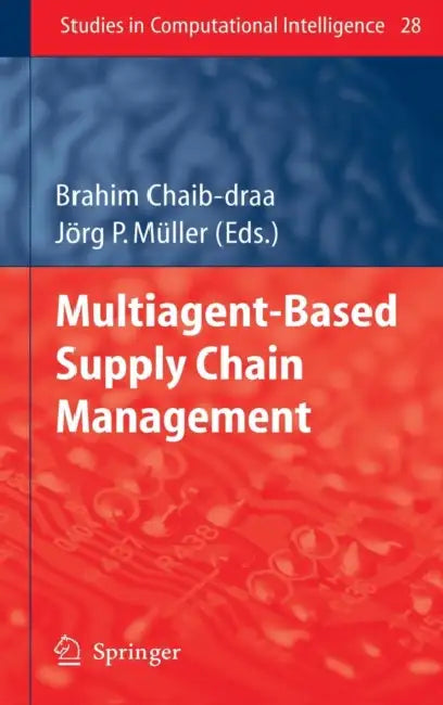 Buy Multiagent Based Supply Chain Management (English, Brahim Chaib-Draa | Jörg Müller) — BookShops.in