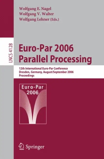 Buy Euro-Par 2006 Parallel Processing (English, Wolfgang E. Nagel | Wolfgang V. Walter | Wolfgang Lehner) — BookShops.in