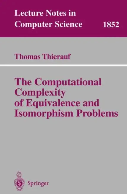 Buy The Computational Complexity of Equivalence and Isomorphism Problems (English, Thomas Thierauf) — BookShops.in