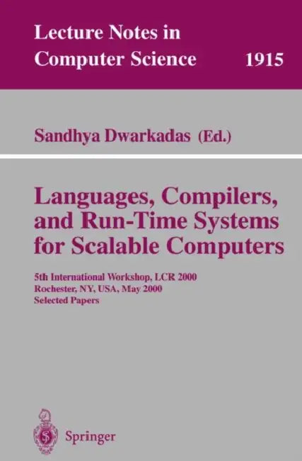 Buy Languages, Compilers, and Run-Time Systems for Scalable Computers | by Sandhya Dwarkadas | Springer | by Sandhya Dwarkadas | Springer | by Sandhya Dwarkadas | Springer | by Sandhya Dwarkadas | Springer | by Sandhya Dwarkadas | Springer | by Sandhya Dwarkadas | Springer | by Sandhya Dwarkadas | Springer | by Sandhya Dwarkadas | Springer | by Sandhya Dwarkadas | Springer | by Sandhya Dwarkadas | Springer | by Sandhya Dwarkadas | Springer | by Sandhya Dwarkadas | Springer | by Sandhya Dwarkadas | S — BookShops.in