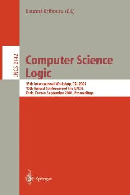 Buy Computer Science Logic | by Laurent Fribourg | Springer | by Laurent Fribourg | Springer | by Laurent Fribourg | Springer | by Laurent Fribourg | Springer | by Laurent Fribourg | Springer | by Laurent Fribourg | Springer | by Laurent Fribourg | Springer | by Laurent Fribourg | Springer | by Laurent Fribourg | Springer | by Laurent Fribourg | Springer | by Laurent Fribourg | Springer | by Laurent Fribourg | Springer | by Laurent Fribourg | Springer | by Laurent Fribourg | Springer | by Laurent Fr — BookShops.in