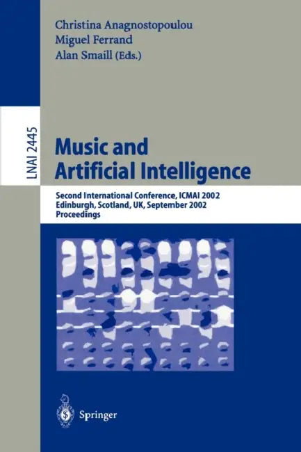 Buy Music and Artificial Intelligence (English, Christina Anagnostopoulou | Miguel Ferrand | Alan Smaill) — BookShops.in
