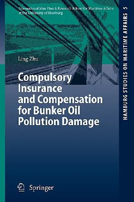 Buy Compulsory Insurance and Compensation for Bunker Oil Pollution Damage (English, Ling Zhu) — BookShops.in