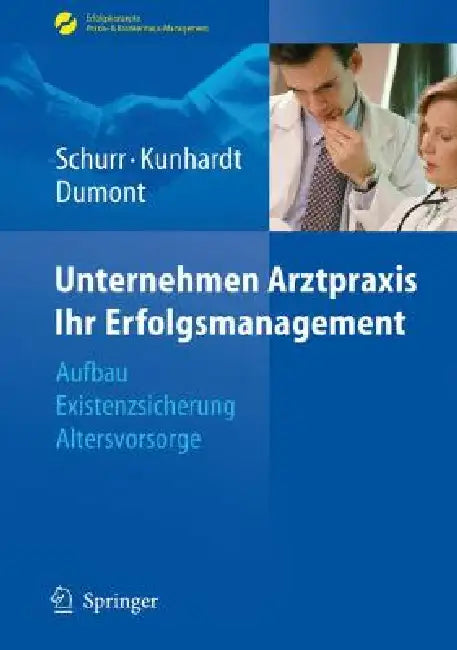 Unternehmen Arztpraxis - Ihr Erfolgsmanagement (English, Michael Schurr | Horst Kunhardt | Monika Dumont)