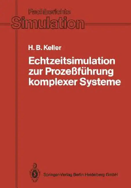 Buy Echtzeitsimulation Zur Prozeßführung Komplexer Systeme (English, Hubert B. Keller) — BookShops.in