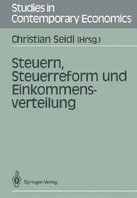 Buy Steuern, Steuerreform Und Einkommensverteilung (English, Christian Seidl | W. Kitterer | H. Köhler) — BookShops.in