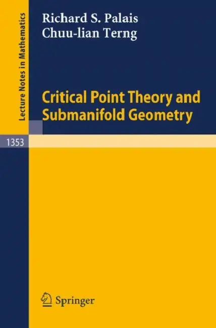 Buy Critical Point Theory and Submanifold Geometry (English, Richard S. Palais | Chuu-Lian Terng) — BookShops.in