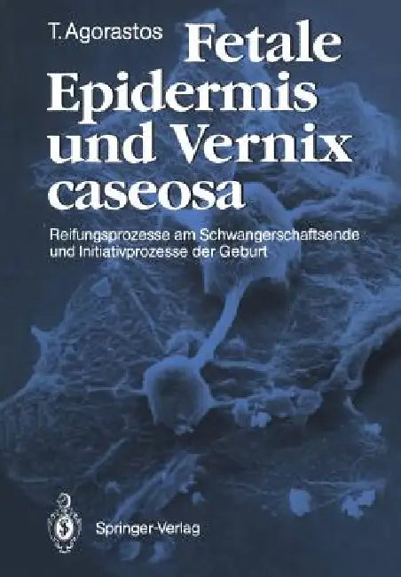Buy Fetale Epidermis Und Vernix Caseosa (English, Theodoros Agorastos) — BookShops.in