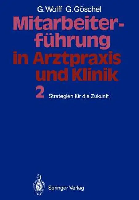 Buy Mitarbeiterführung in Arztpraxis Und Klinik (English, Georg Wolff | Gesine Göschel) — BookShops.in