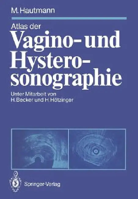 Buy Atlas Der Vagino- Und Hysterosonographie (English, Hermann Becker | Maximilian Hautmann | Harald Hötzinger) — BookShops.in