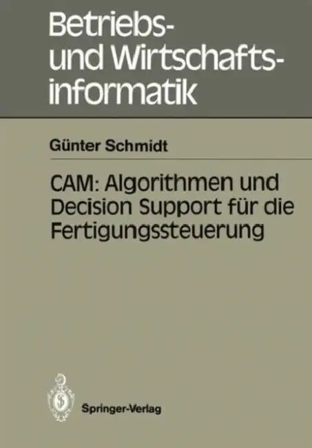Cam: Algorithmen Und Decision Support Für Die Fertigungssteuerung (English, Günter Schmidt)