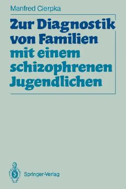 Buy Zur Diagnostik Von Familien Mit Einem Schizophrenen Jugendlichen (English, Manfred Cierpka) — BookShops.in