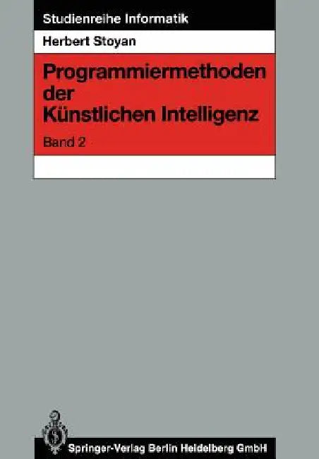 Buy Programmiermethoden Der Künstlichen Intelligenz (English, Herbert Stoyan) — BookShops.in