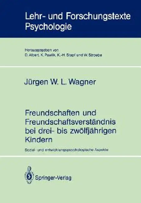 Buy Freundschaften und Freundschaftsverständnis bei drei- bis zwölfjährigen Kindern: Sozial- und entwicklungspsychologische Aspekte by Jürgen W. L. Wagner – Springer-Verlag Hardcover (German, 1992) – Child Psychology Textbook — BookShops.in