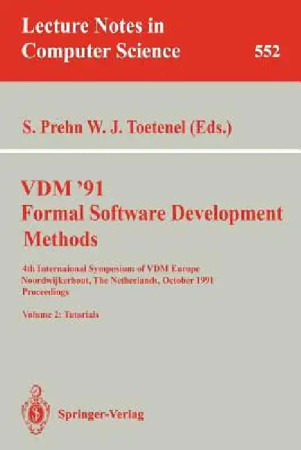 Buy VDM '91. Formal Software Development Methods. 4th International Symposium of VDM Europe, Noordwijker (English, Soren Prehn | Hans Toetenel) — BookShops.in