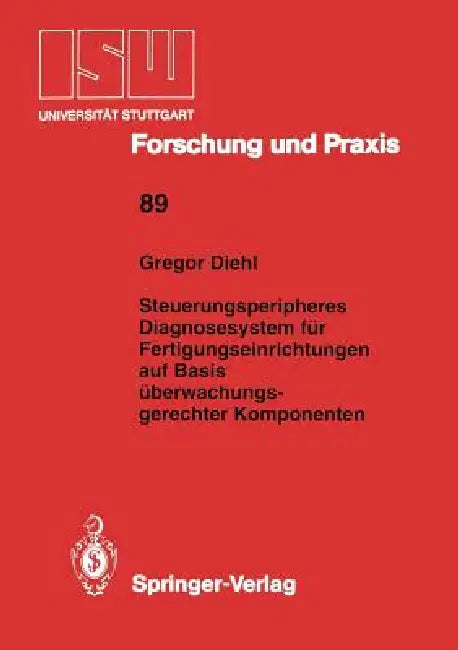 Buy Steuerungsperipheres Diagnosesystem Für Fertigungseinrichtungen Auf Basis Überwachungs- Gerechter Ko (English, Gregor Diehl) — BookShops.in