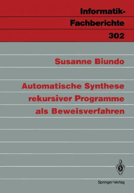 Buy Automatische Synthese Rekursiver Programme ALS Beweisverfahren (English, Susanne Biundo) — BookShops.in