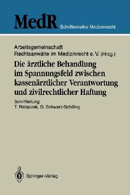 Buy Die Ärztliche Behandlung Im Spannungsfeld Zwischen Kassenärztlicher Verantwortung Und Zivilrechtlich (English, Thomas Ratajczak | Arbeitsgemeinschaft Rechtsanwälte Im Med | Gabriela Schwarz-Schilling) — BookShops.in