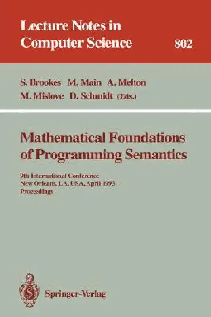 Buy Mathematical Foundations of Programming Semantics (English, Stephen Brookes | Michael Main | Austin Melton) — BookShops.in