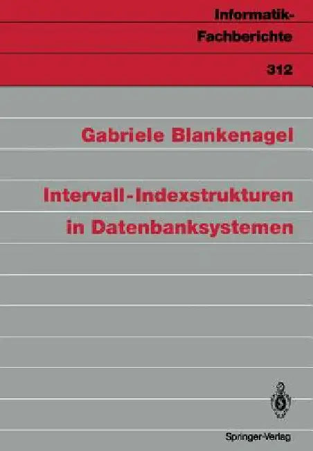 Intervall-Indexstrukturen in Datenbanksystemen (English, Gabriele Blankenagel)