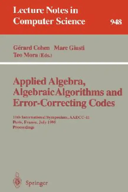Buy Applied Algebra, Algebraic Algorithms and Error-Correcting Codes (English, Gerard Cohen | Teo Mora | Oscar Moreno) — BookShops.in