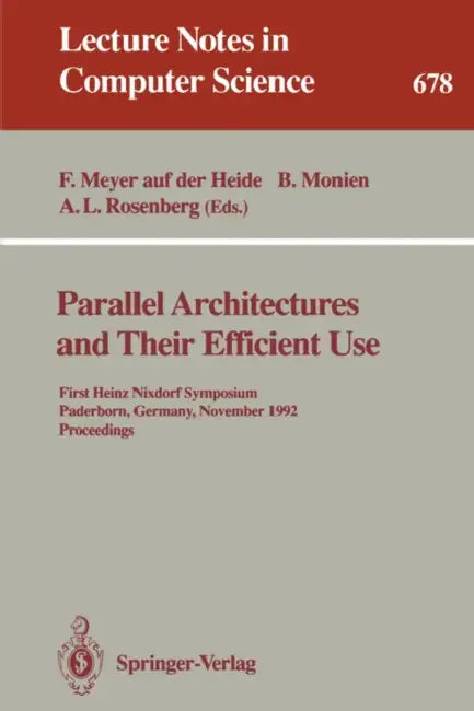 Buy Parallel Architectures and Their Efficient Use (English, Friedhelm Meyer Auf Der Heide | Burkhard Monien | Arnold L. Rosenberg) — BookShops.in
