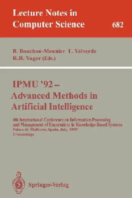 Buy Ipmu'92 - Advanced Methods in Artificial Intelligence (English, Bernadette Bouchon-Meunier | Llorenc Valverde | Ronald R. Yager) — BookShops.in