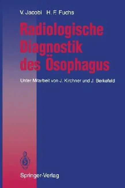 Buy Radiologische Diagnostik Des Ösophagus (English, J. Kirchner | Volkmar Jacobi | J. Berkefeld) — BookShops.in