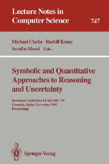 Buy Symbolic and Quantitative Approaches to Reasoning and Uncertainty (English, Michael Clarke | Rudolf Kruse | Serafin Moral) — BookShops.in