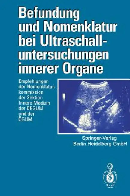 Buy Befundung Und Nomenklatur Bei Ultraschalluntersuchungen Innerer Organe (English, Deutsche Gesellschaft Für Ultraschall in | Österreichische Gesellschaft Für Ultrasc) — BookShops.in