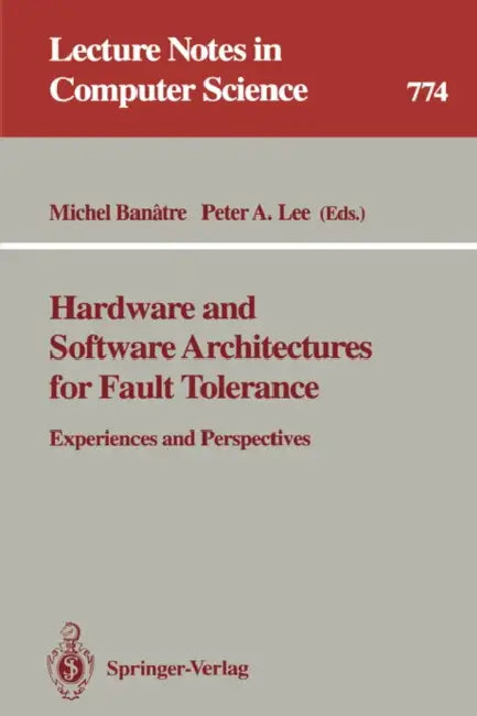 Buy Hardware and Software Architectures for Fault Tolerance (English, Michel Banatre | Peter A. Lee) — BookShops.in