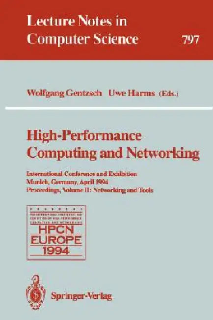 High-Performance Computing and Networking: International Conference and Exhibition, Munich, Germany, April 18 - 20, 1994. Proceedings. Volume 1: Applications: 796 | by Wolfgang Gentzsch | Uwe Harms | ‎ Springer-Verlag Berlin and Heidelberg GmbH & Co. K | ‎ English | ‎ 1994th Edition view 2