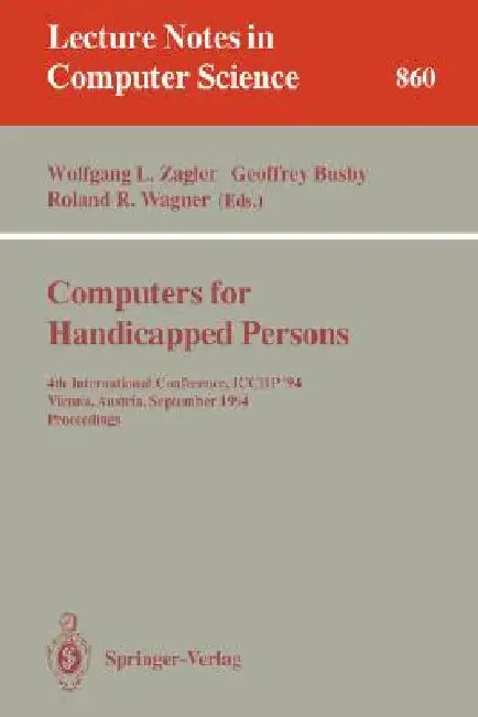 Buy Computers for Handicapped Persons | by Wolfgang L. Zagler | Geoffrey Busby | Roland Wagner | Springer | by Wolfgang L. Zagler | Geoffrey Busby | Roland Wagner | Springer | by Wolfgang L. Zagler | Geoffrey Busby | Roland Wagner | Springer | by Wolfgang L. Zagler | Geoffrey Busby | Roland Wagner | Springer | by Wolfgang L. Zagler | Geoffrey Busby | Roland Wagner | Springer | by Wolfgang L. Zagler | Geoffrey Busby | Roland Wagner | Springer | by Wolfgang L. Zagler | Geoffrey Busby | Roland Wagner | — BookShops.in