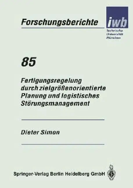 Buy Fertigungsregelung Durch Zielgrößenorientierte Planung Und Logistisches Störungsmanagement (English, Dieter Simon) — BookShops.in