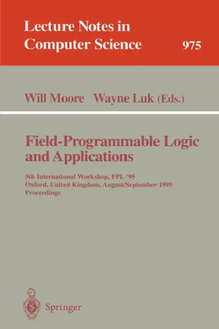 Buy Field-Programmable Logic and Applications (English, Will Moore | Wayne Luk) — BookShops.in