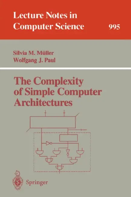 Buy The Complexity of Simple Computer Architectures (English, Silvia M. Müller | Wolfgang J. Paul) — BookShops.in