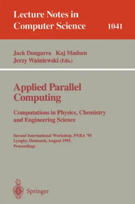 Buy Applied Parallel Computing. Computations in Physics, Chemistry and Engineering Science (English, Jack Dongarra | Kaj Madsen | Jerzy Wasniewski) — BookShops.in