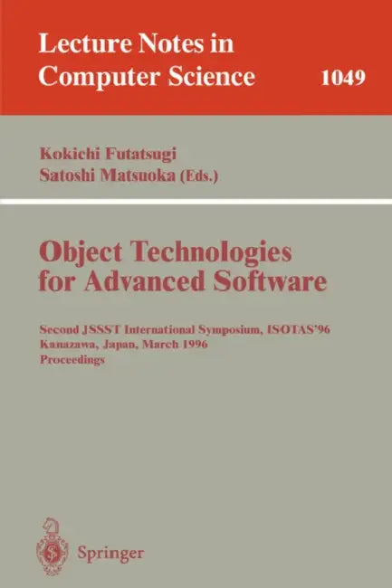 Buy Object-Technologies for Advanced Software | by Kokichi Futatsugi | Satoshi Matsuoka | Springer | by Kokichi Futatsugi | Satoshi Matsuoka | Springer | by Kokichi Futatsugi | Satoshi Matsuoka | Springer | by Kokichi Futatsugi | Satoshi Matsuoka | Springer | by Kokichi Futatsugi | Satoshi Matsuoka | Springer | by Kokichi Futatsugi | Satoshi Matsuoka | Springer | by Kokichi Futatsugi | Satoshi Matsuoka | Springer | by Kokichi Futatsugi | Satoshi Matsuoka | Springer | by Kokichi Futatsugi | Satoshi M — BookShops.in