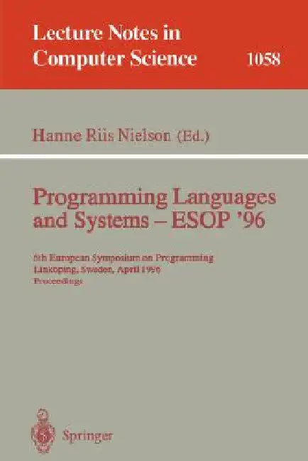 Buy Programming Languages and Systems - ESOP '96 | by Hanne R. Nielson | Springer | by Hanne R. Nielson | Springer | by Hanne R. Nielson | Springer | by Hanne R. Nielson | Springer | by Hanne R. Nielson | Springer | by Hanne R. Nielson | Springer | by Hanne R. Nielson | Springer | by Hanne R. Nielson | Springer | by Hanne R. Nielson | Springer | by Hanne R. Nielson | Springer | by Hanne R. Nielson | Springer | by Hanne R. Nielson | Springer | by Hanne R. Nielson | Springer | by Hanne R. Nielson | Sp — BookShops.in