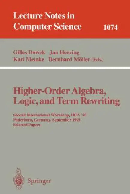 Buy Higher-Order Algebra, Logic, and Term Rewriting (English, Gilles Dowek | Jan Heering | Karl Meinke) — BookShops.in