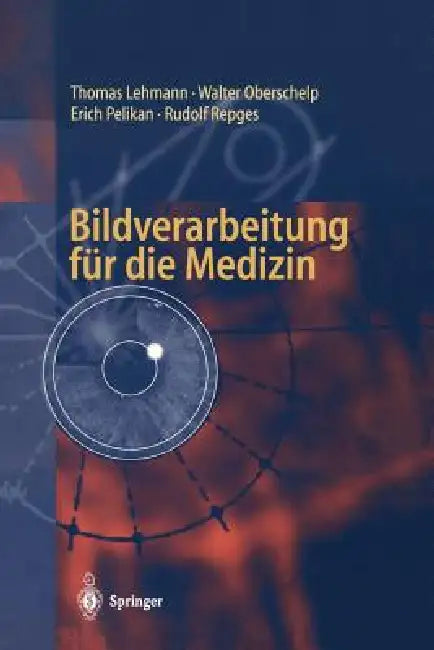 Bildverarbeitung Für Die Medizin (English, Thomas Lehmann | Walter Oberschelp | Erich Pelikan)